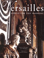 Versailles: Absolutism and Harmony - Babelon, Jean, and Constans, Claire, and Mounicq, Jean (Photographer)