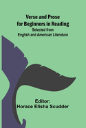 Verse and Prose for Beginners in Reading; Selected from English and American Literature