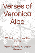 Verses of Veronica Alba: While in the city of the angels.