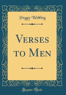 Verses to Men (Classic Reprint) - Webling, Peggy