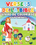 Versets de la Bible Livre de Coloriage pour Enfants: 50 Versets Inspirants a Colorier Accompagnes D'illustrations Bibliques