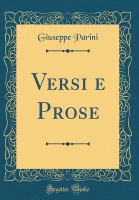 Versi E Prose (Classic Reprint) - Parini, Giuseppe