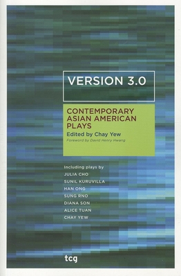 Version 3.0: Contemporary Asian American Plays - Yew, Chay (Editor)