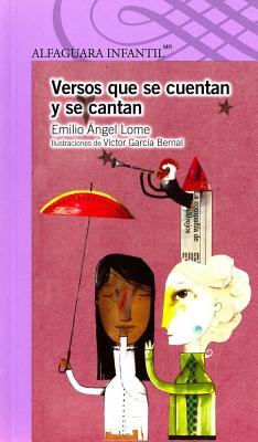 Versos Que Se Cuentan y Se Cantan - Lome, Emilio Angel, and Bernal, Victor Garcia (Illustrator)