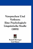 Versprechen Und Verlesen: Eine Psychologisch-Linguistische Studie (1895)