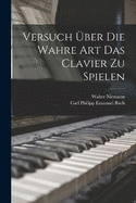 Versuch ber die wahre Art das Clavier zu spielen