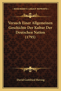 Versuch Einer Allgemeinen Geschichte Der Kultur Der Deutschen Nation (1795)