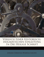 Versuch Einer Historisch-Dogmatischen Einleitung in Die Heilige Schrift