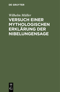 Versuch Einer Mythologischen Erklrung Der Nibelungensage