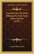 Versuch Uber Die Erste Bildung Der Erde Nach Moses Bericht (1795)