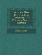 Versuch Uber Die Gesellige Ordnung ... - Iselin, Isaak