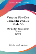 Versuche Uber Den Charackter Und Die Werke V3: Der Besten Italienischen Dichter (1774)