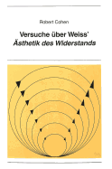 Versuche Ueber Weiss' Aesthetik Des Widerstands?
