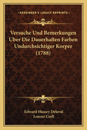 Versuche Und Bemerkungen Uber Die Dauerhaften Farben Undurchsichtiger Korper (1788)