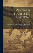 ... Vertbrs Fossiles Du Portugal: Contributions  L'tude Des Poissons Et Des Reptiles Du Jurassique Et Du Crtacique