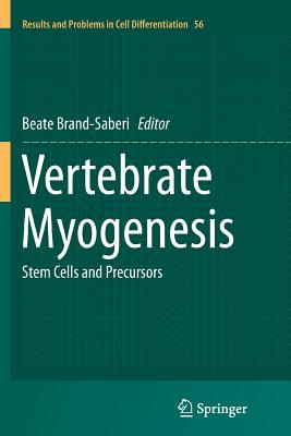 Vertebrate Myogenesis: Stem Cells and Precursors - Brand-Saberi, Beate (Editor)