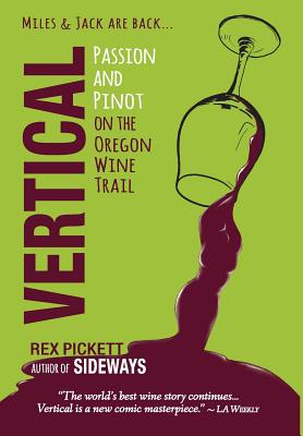 Vertical: Passion and Pinot on the Oregon Wine Trail - Pickett, Rex