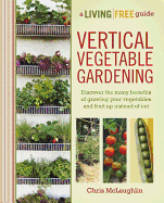 Vertical Vegetable Gardening: A Living Free Guide