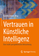 Vertrauen in Knstliche Intelligenz: Eine multi-perspektivische Betrachtung