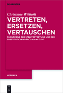 Vertreten, Ersetzen, Vertauschen: Ph?nomene Der Stellvertretung Und Der Substitution Im 'Prosalancelot'