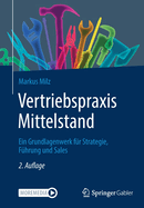 Vertriebspraxis Mittelstand: Ein Grundlagenwerk fr Strategie, Fhrung und Sales