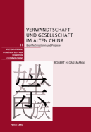 Verwandtschaft Und Gesellschaft Im Alten China: Begriffe, Strukturen Und Prozesse