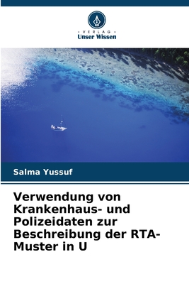 Verwendung von Krankenhaus- und Polizeidaten zur Beschreibung der RTA-Muster in U - Yussuf, Salma