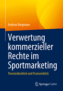 Verwertung Kommerzieller Rechte Im Sportmarketing: Theorie?berblick Und Praxiseinblick