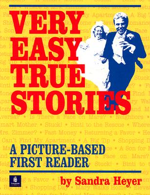 Very Easy True Stories: A Picture-Based First Reader - Heyer, Sandra