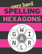 Very Hard Spelling Hexagons: 100 Letter Puzzles as seen in the NYT