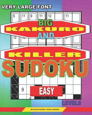 Very large font. Big Kakuro and Killer Sudoku easy levels.: Book for adults and children. - Holmes, Basford