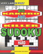 Very large font. Big Kakuro and Killer Sudoku hard levels.: Book for adults.