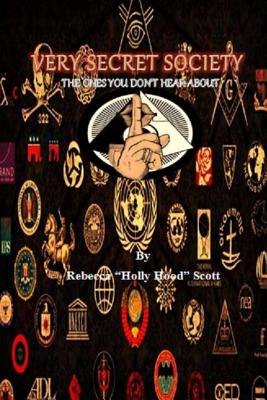 Very Secret Society: The Ones You Don't Hear About - Scott, Rebecca