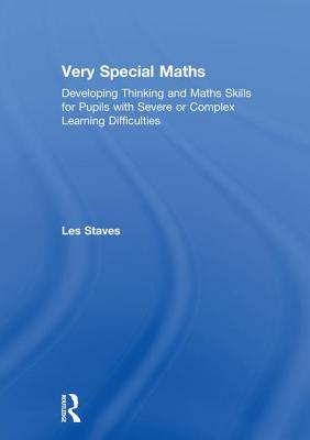 Very Special Maths: Developing thinking and maths skills for pupils with severe or complex learning difficulties - Staves, Les