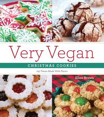 Very Vegan Christmas Cookies: 125 Festive and Flavorful Treats - Brown, Ellen