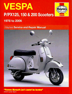 Vespa P/PX125, 150 and 200 Scooters Service and Repair Manual: 1978 to 2006