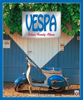 Vespa: The Colour Family Album - Sparrow, David, and Sparrow, Andrea, and David, Neil, Sr.