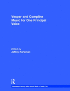 Vesper and Compline Music for One Principal Voice: Vesper & Compline Psalms & Canticles for One & Two Voices