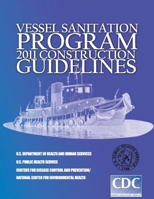 Vessel Sanitation Program: 2011 Construction Guidelines - Health and Services, U S Department of