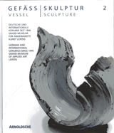 Vessel - Sculpture 2: German and International Ceramics Since 1946