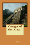 Vestiges of the Mayas