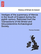 Vestiges of the supremacy of Mercia in the south of England during the eighth century