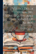 Vestigi Della Storia Del Sonetto Italiano Dall'anno 1200 Al 1800