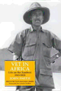 Vet in Africa: Life on the Zambezi, 1913-1933 - Smith, John, and Chalker, Lynda (Foreword by), and Smith, Tony Bagnall (Editor)