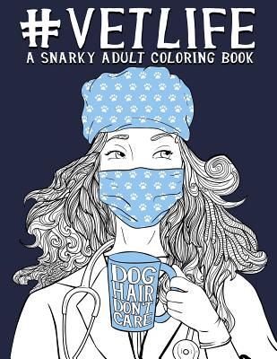 Vet Life: A Snarky Adult Coloring Book - Papeterie Bleu