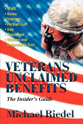 Veterans Unclaimed Benefits: The Insider's Guide - Riedel, Michael