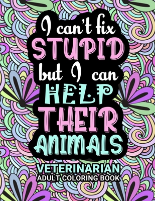 Veterinarian Adult Coloring Book: Funny Thank You Gag Gift For Veterinarians, Vet Techs, Vet Assistants and Vet Receptionists For Men and Women [Student/School Graduation, Appreciation Day, Retirement, Birthday and Christmas Fun Gift] - Zoo, Unique Veterinary