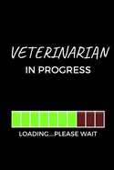 Veterinarian In Progress: Journal for Veterinarians, Future Veterinarians, Vet Students, Vets (6 x 9 Lined Notebook, 120 pages)