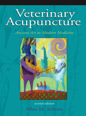 Veterinary Acupuncture: Ancient Art to Modern Medicine - Schoen, Allen M, DVM, MS, D V M