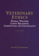 Veterinary Ethics: Animal Welfare, Client Relations, Competition & Collegiality - Tannenbaum, Jerrold